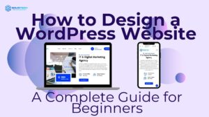 Beginner’s guide to WordPress website design with step-by-step process