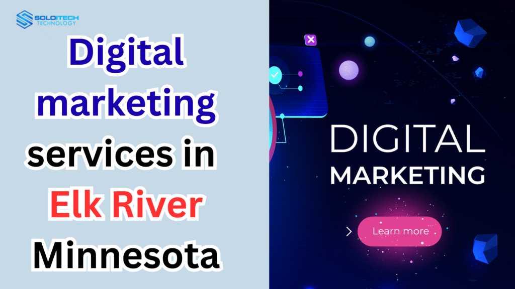 Digital Marketing Services in Elk River, Minnesota | SoloItech