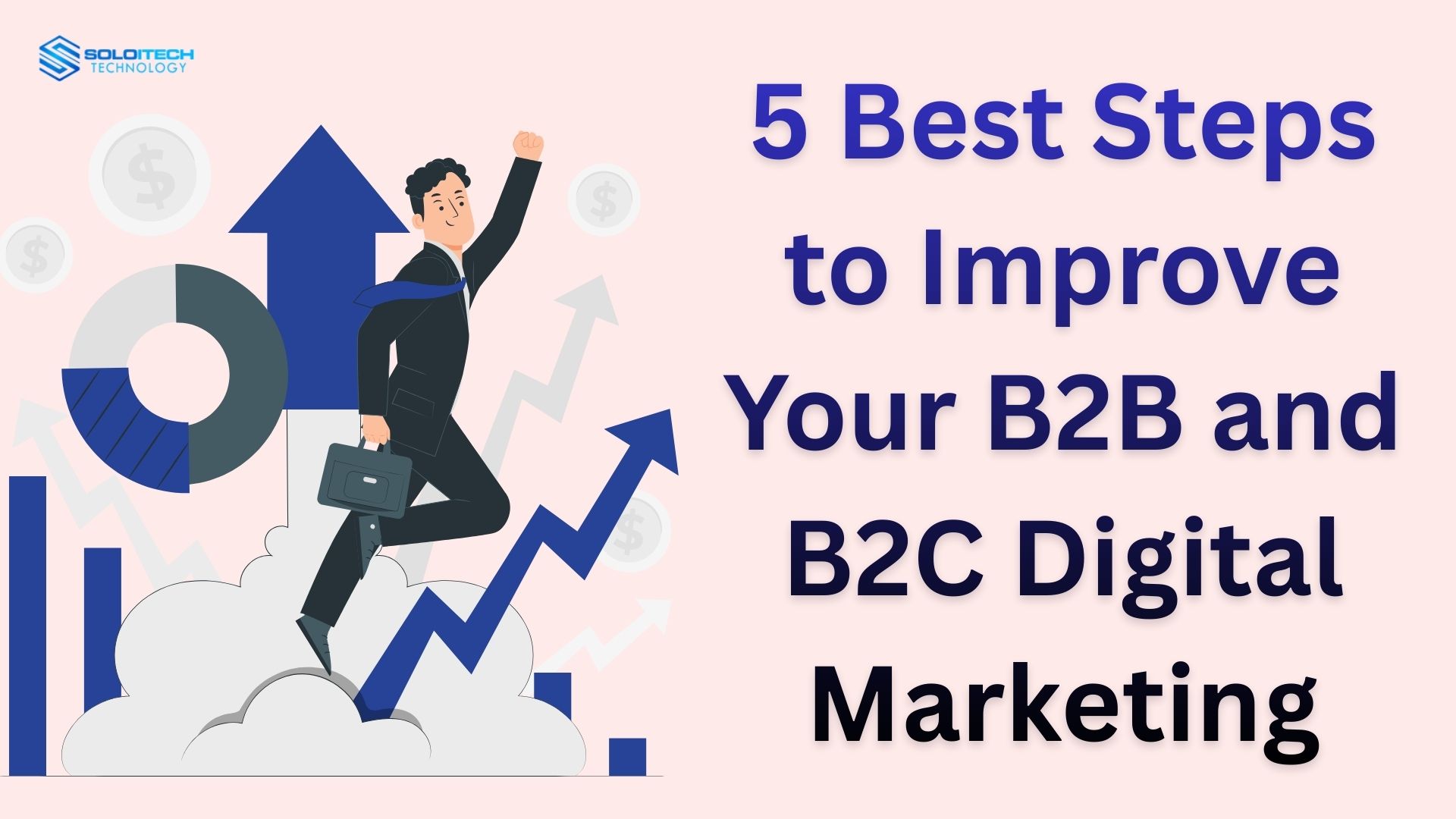 5 Best Steps to Improve Your B2B & B2C Digital Marketing Strategy
