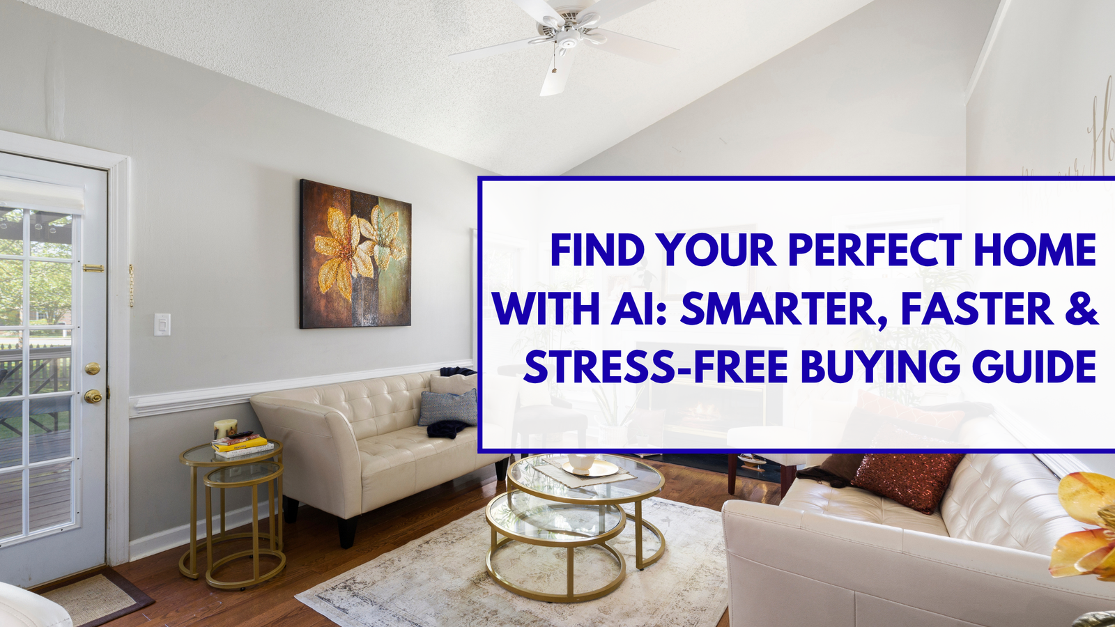 Find Your Perfect Home with AI: Smarter, Faster & Stress-Free Buying Guide