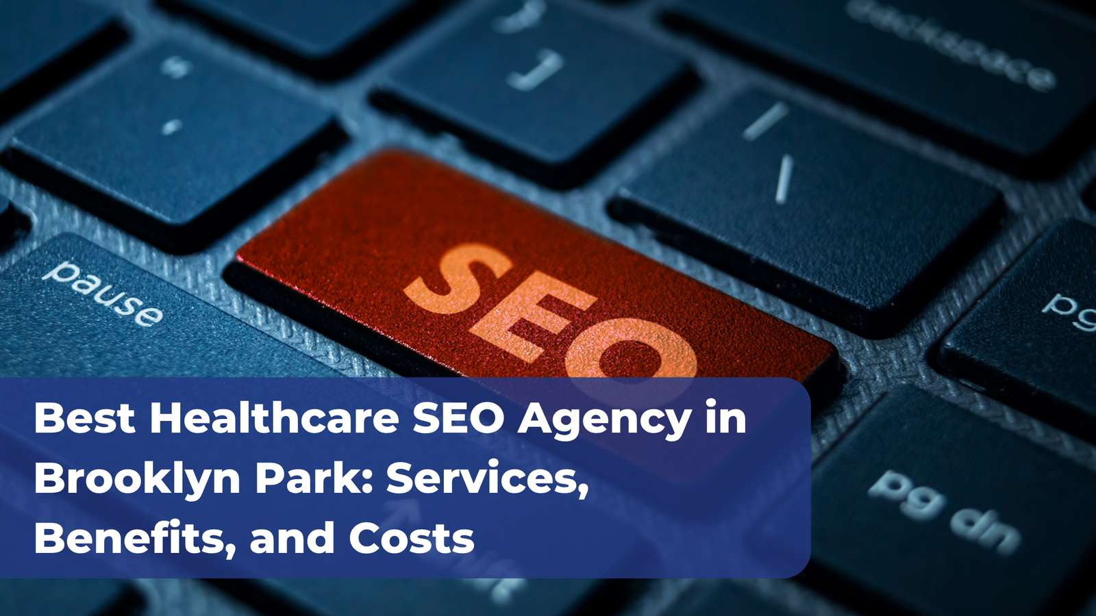 Best Healthcare SEO Agency in Brooklyn Park Services, Benefits, and Costs
