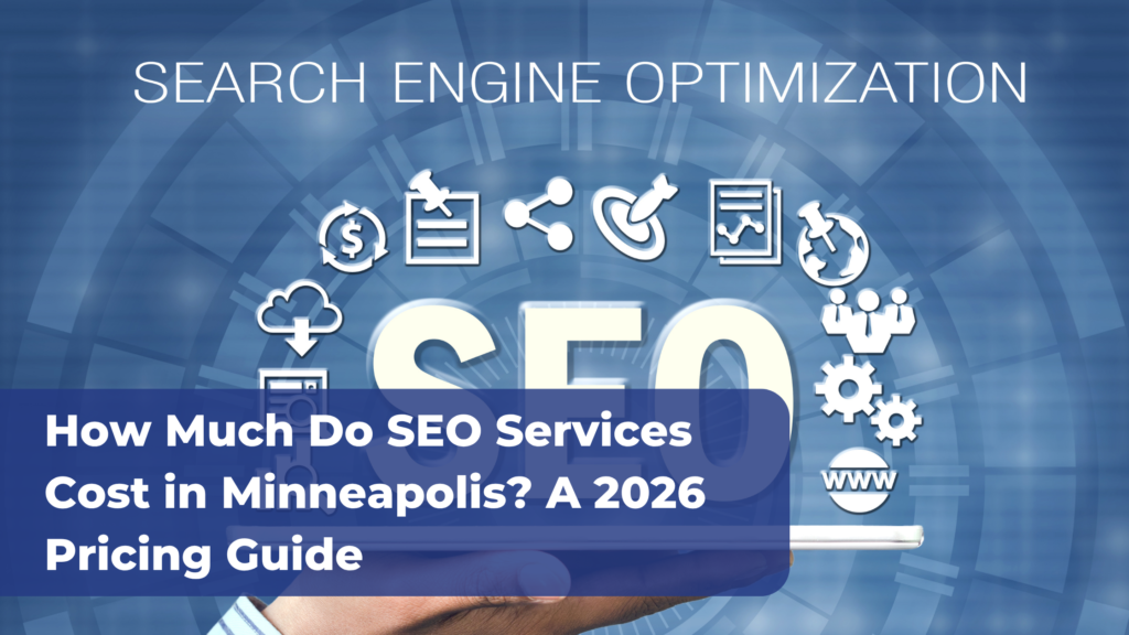 How Much Do SEO Services Cost in Minneapolis A 2026 Pricing Guide