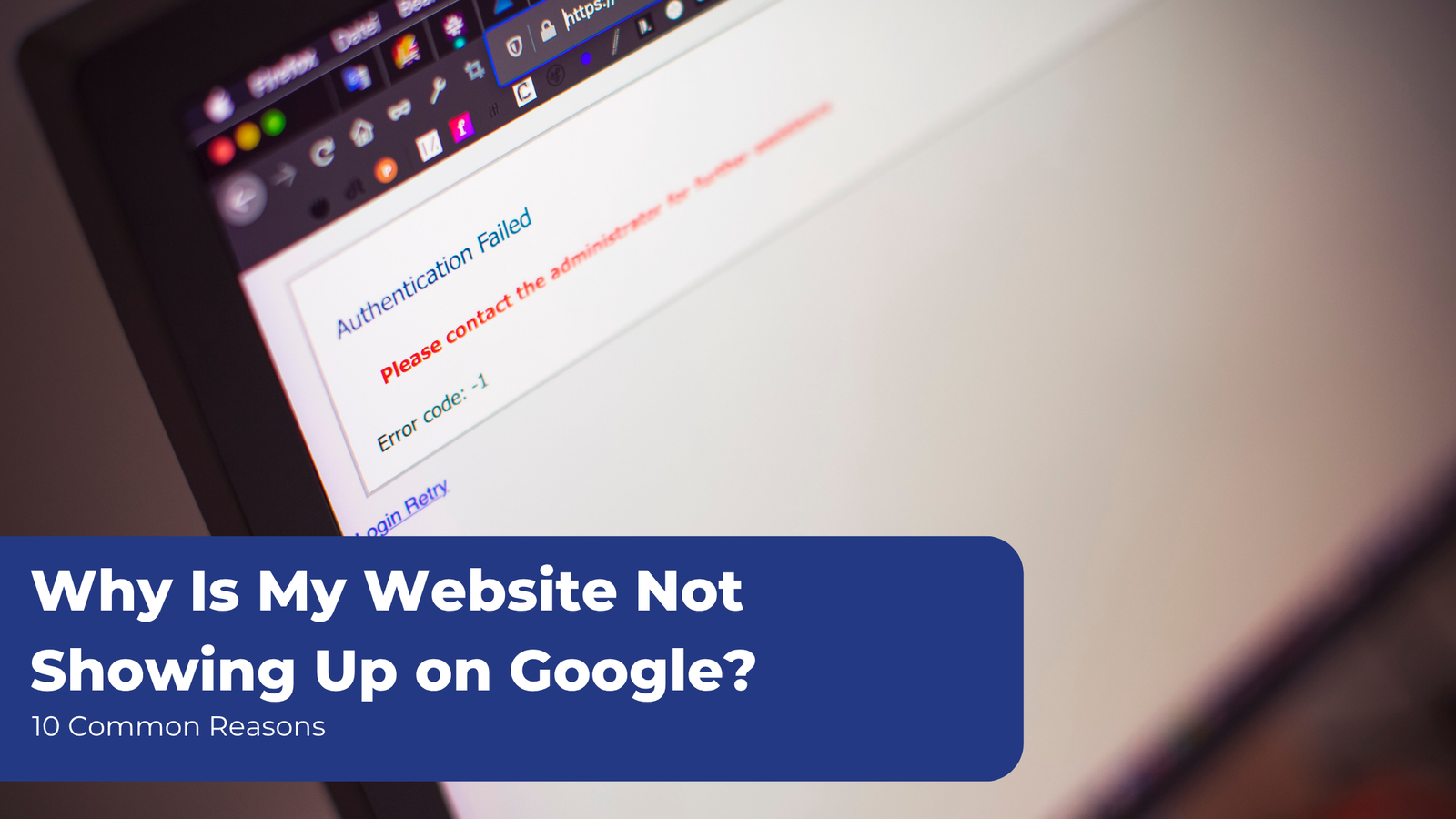 Why Is My Website Not Showing Up on Google 10 Common Reasons